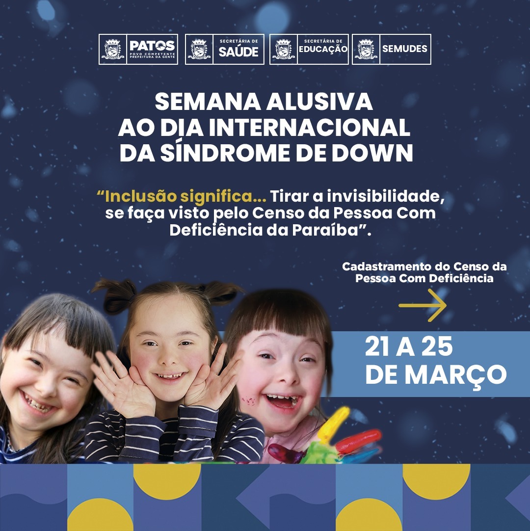 Patos abre semana Alusiva ao Dia Internacional da Síndrome de Down com intensificação do Censo PcD