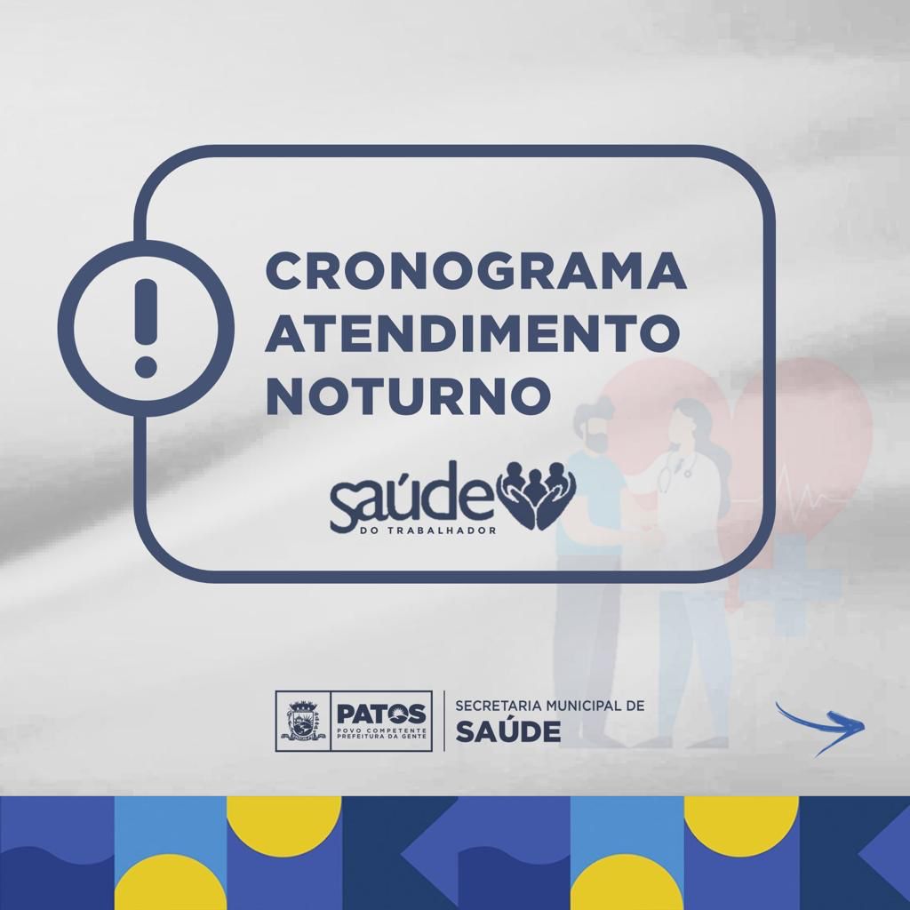 Saúde do Trabalhador: Prefeitura de Patos lança novo cronograma de atendimentos de saúde no período noturno