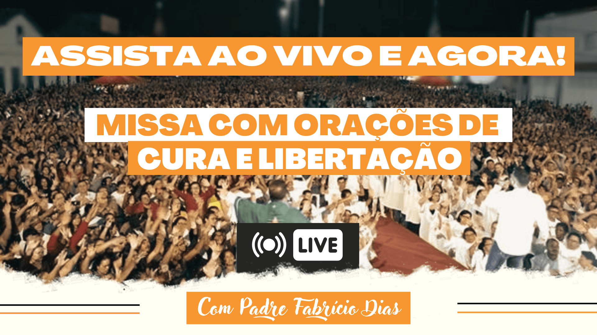 ASSISTA AO VIVO E AGORA: Missa com Orações de Cura e Libertação, com Padre Fabrício Dias