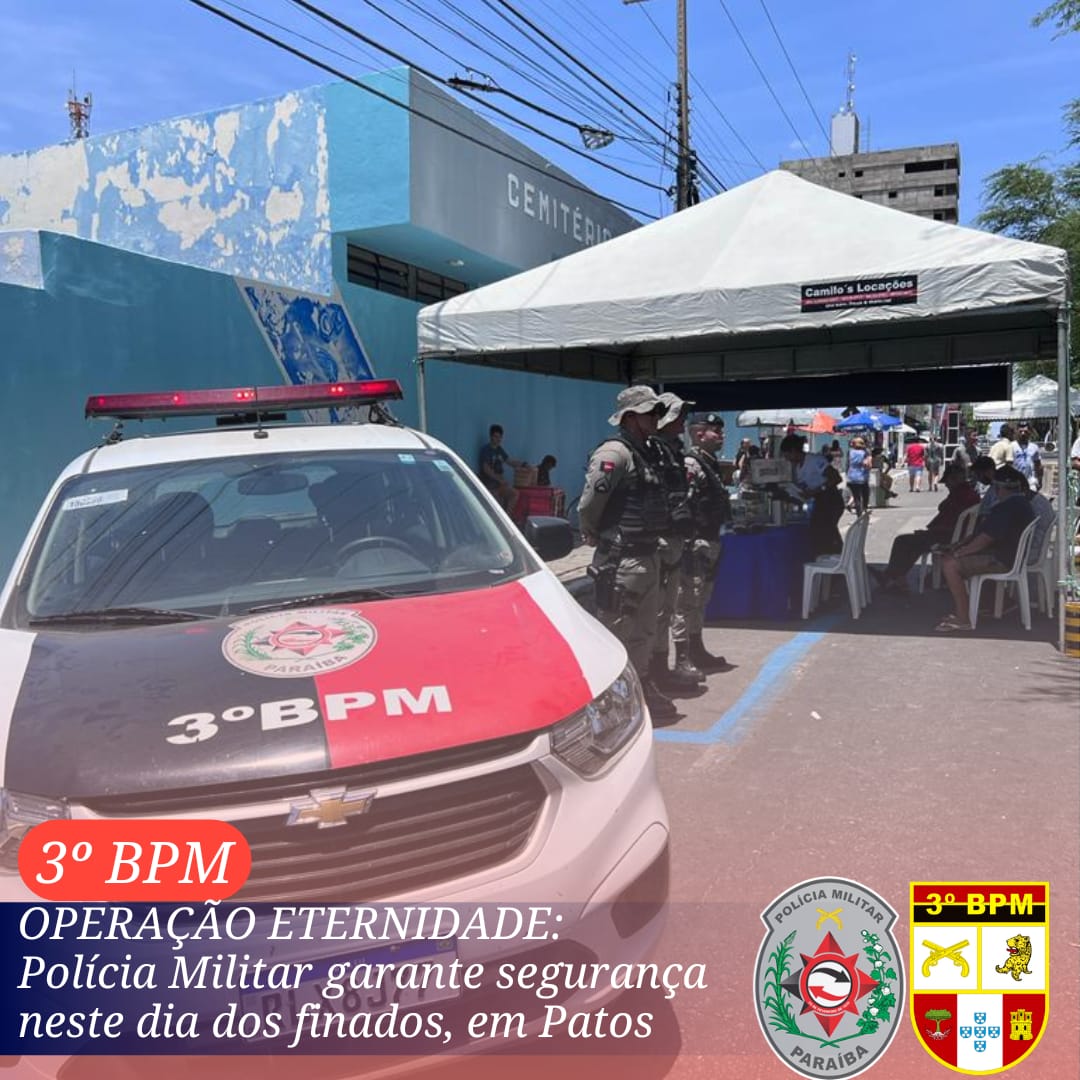 Operação Eternidade: Polícia Militar realiza ações ostensivas durante feriado de finados na região de Patos