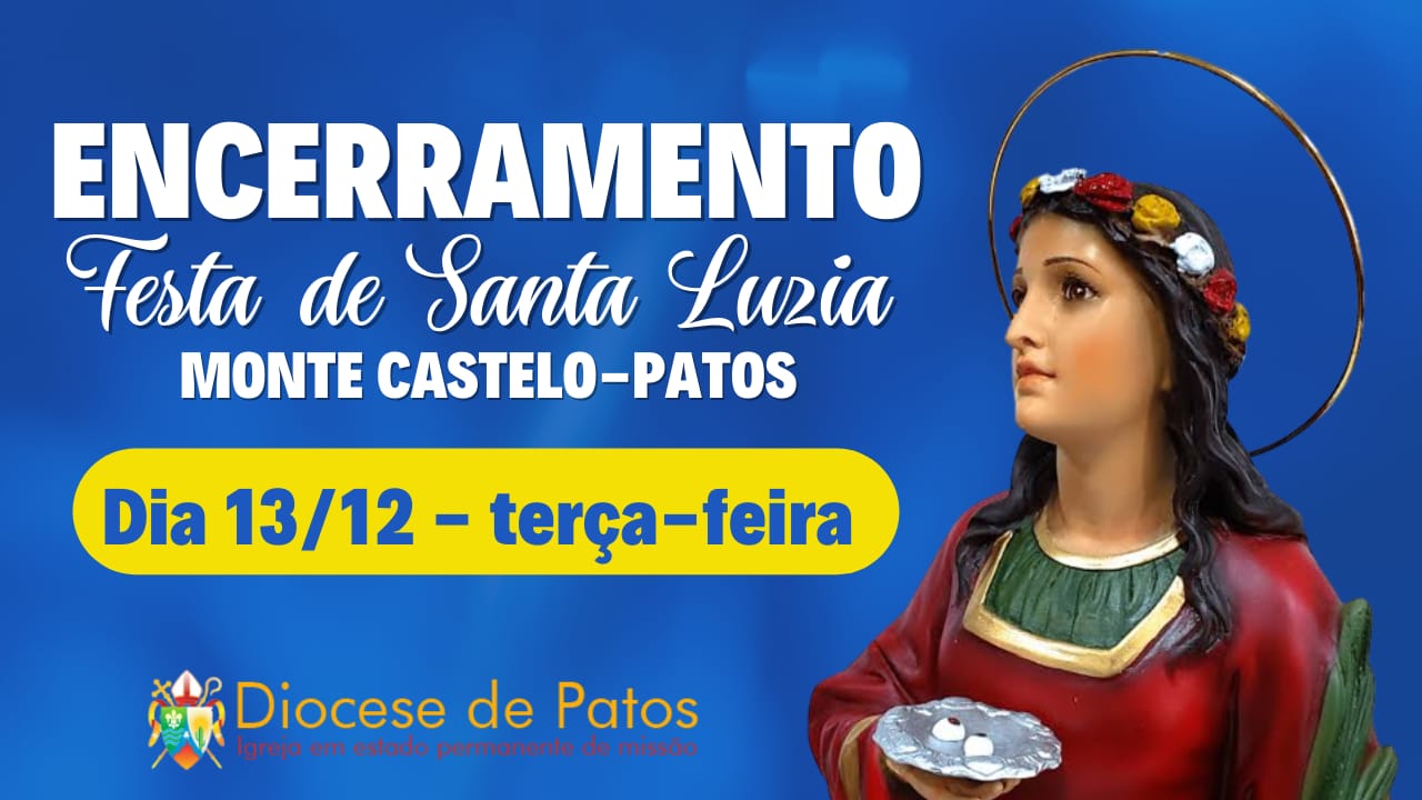 Paróquia de Santa Luzia, no Monte Castelo, convida fiéis e devotos para solenidade de encerramento da festa de Santa Luzia 2022