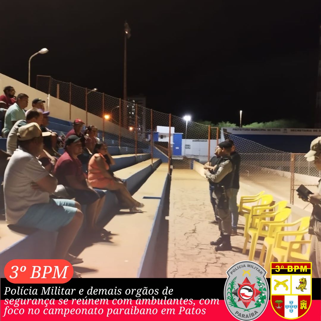 Polícia Militar e demais órgãos de segurança se reúnem com ambulantes com foco no Campeonato Paraibano em Patos