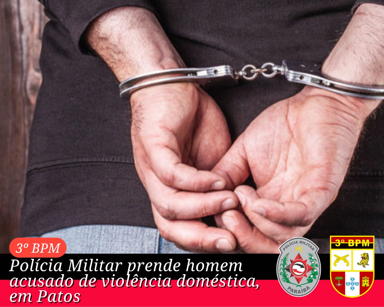 Polícia Militar prende homem acusado de violência doméstica, em Patos