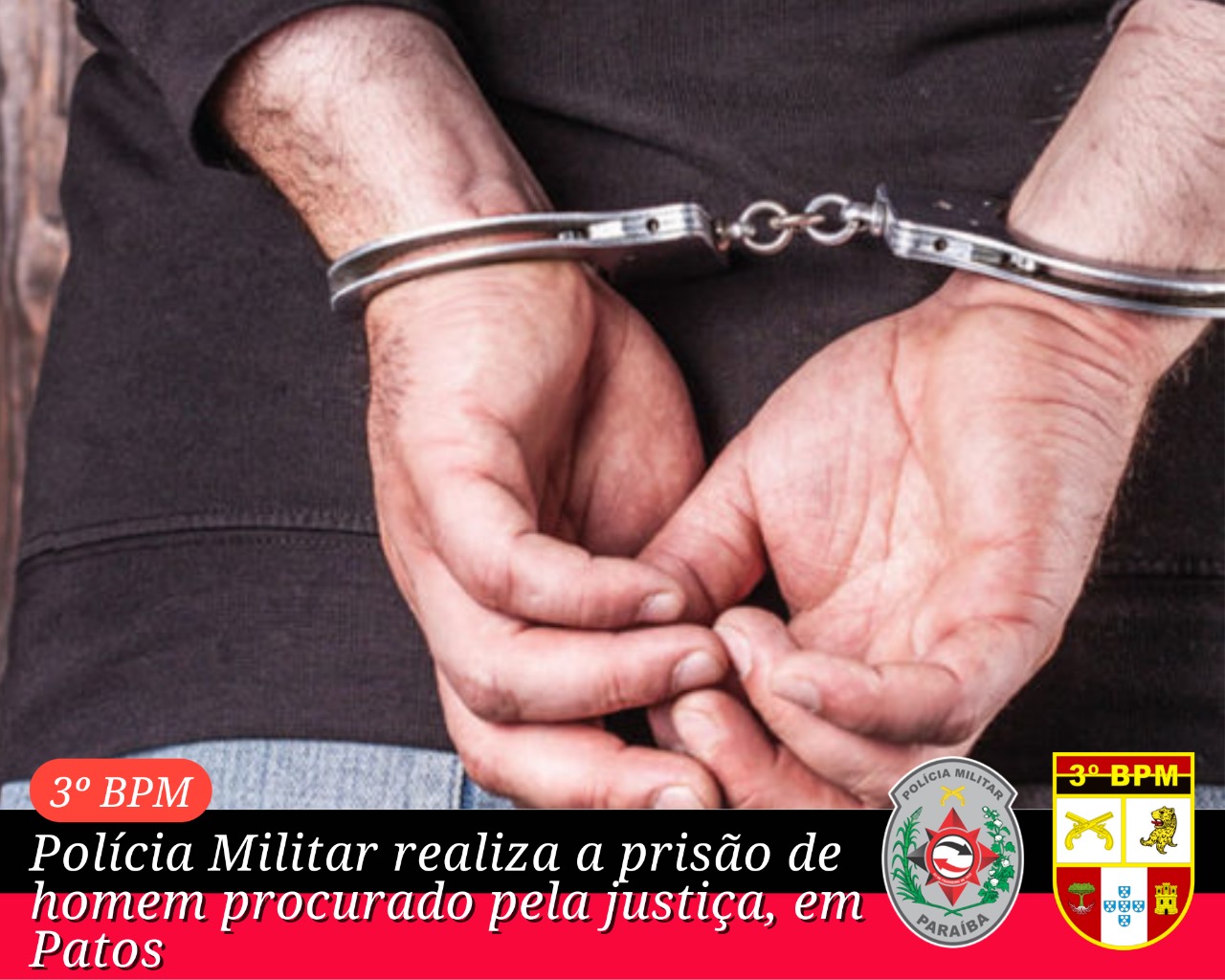 Polícia Militar realiza a prisão de homem procurado pela Justiça, em Patos