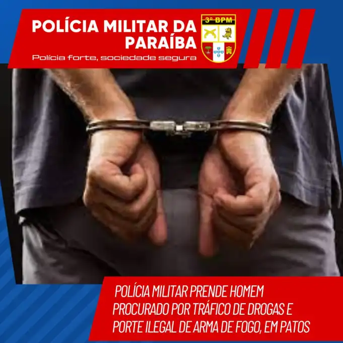 Polícia Militar prende homem procurado por tráfico de drogas e porte ilegal de arma de fogo, em Patos