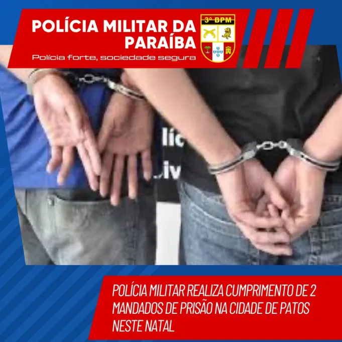 Polícia Militar realiza cumprimento de dois mandados de prisão na cidade de Patos neste Natal