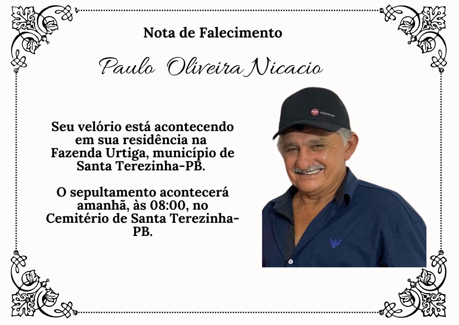 Familiares comunicam o falecimento do senhor Paulo Oliveira Nicácio (Paulo de Gerson), vítima de infarto na manhã de hoje (03) no dia do seu aniversário
