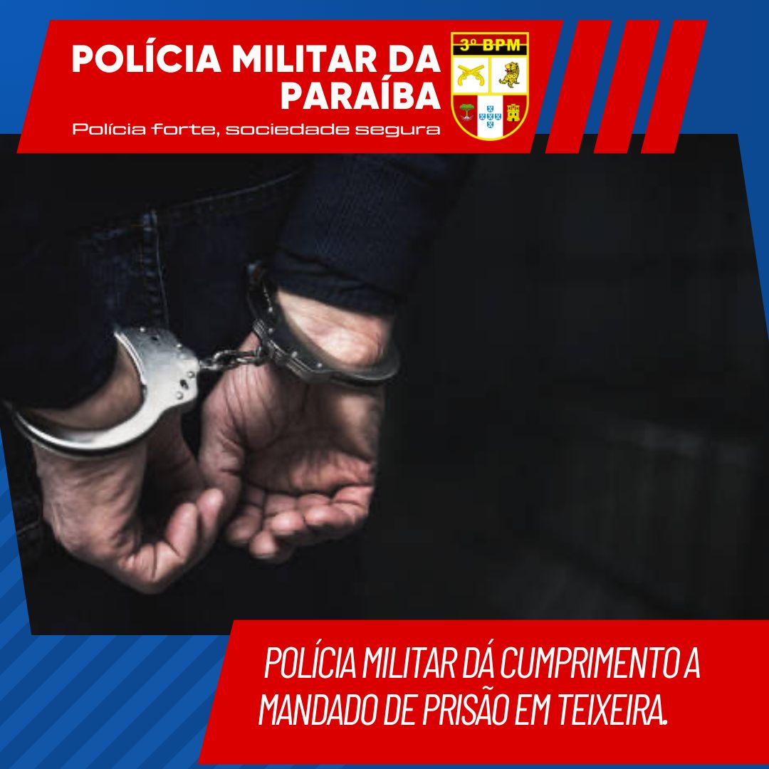 Polícia Militar dá cumprimento a mandado de prisão em Teixeira