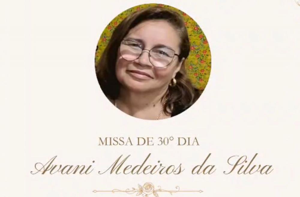 Familiares convidam parentes e amigos para missa de 30° dia pela alma da advogada Dra. Avani Medeiros