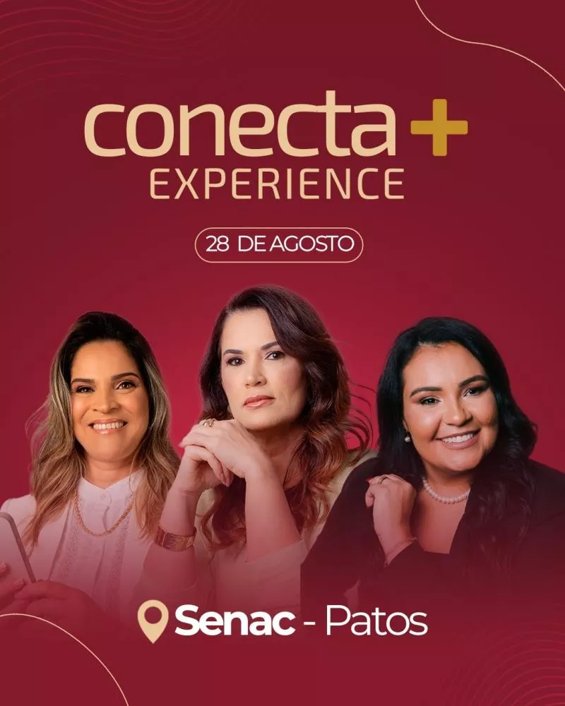 Conecta+ Experience: O Encontro que Vai Impulsionar o Empreendedorismo Feminino em Patos