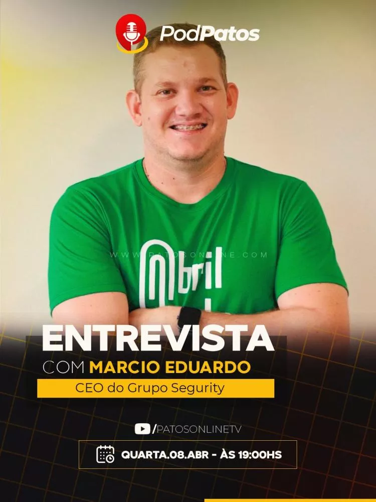 Empresário Márcio Eduardo participa do PodPatos nesta quarta (8) e destaca atuação nacional do Grupo Segurity