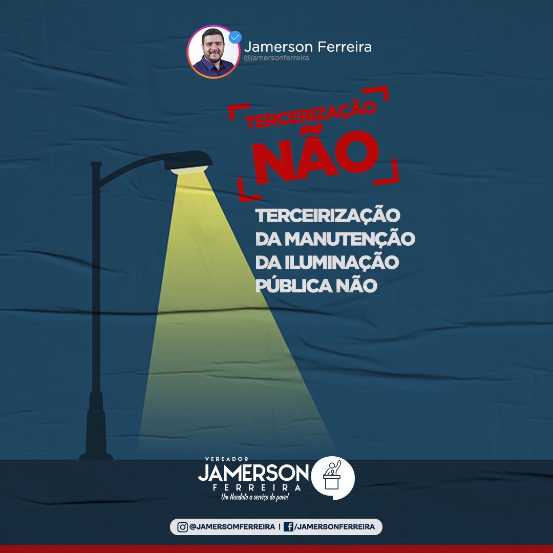 Jamerson Ferreira pede iluminação e lança campanha contra terceirização