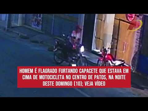Homem é flagrado furt@ndo capacete no Centro de Patos, na noite deste domingo (10)