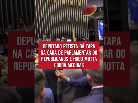 Deputado petista dá tapa na cara de parlamentar do Republicanos e Hugo Motta cobra medidas